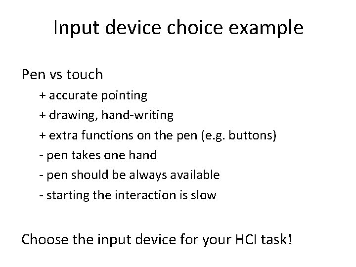 Input device choice example Pen vs touch + accurate pointing + drawing, hand-writing +