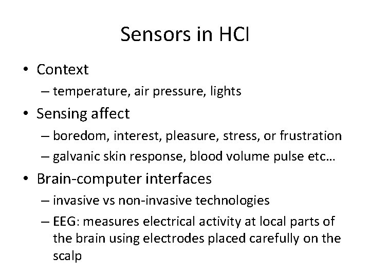 Sensors in HCI • Context – temperature, air pressure, lights • Sensing affect –