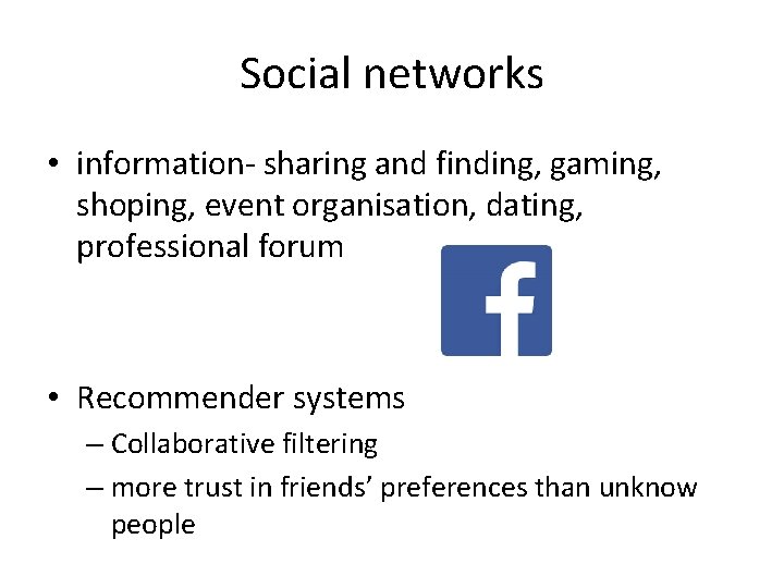 Social networks • information- sharing and finding, gaming, shoping, event organisation, dating, professional forum