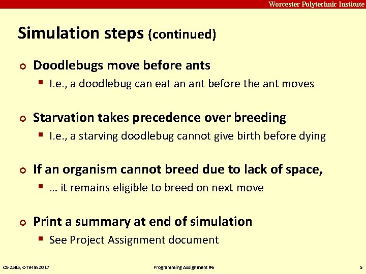Carnegie Mellon Worcester Polytechnic Institute Simulation steps (continued) ¢ ¢ Doodlebugs move before ants