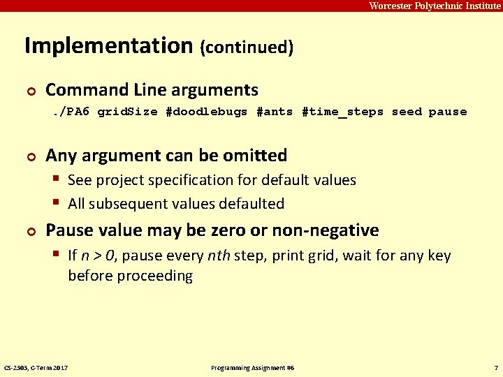 Carnegie Mellon Worcester Polytechnic Institute Implementation (continued) ¢ Command Line arguments. /PA 6 grid.