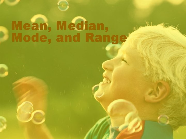 Mean, Median, Mode, and Range Mean, Median, Mode, and Range