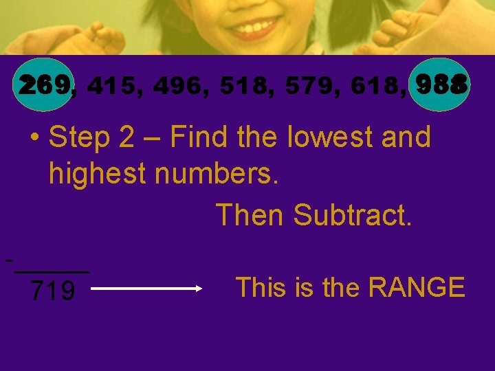 269, 415, 496, 518, 579, 618, 988 269 • Step 2 – Find the 269, 415, 496, 518, 579, 618, 988 269 • Step 2 – Find the