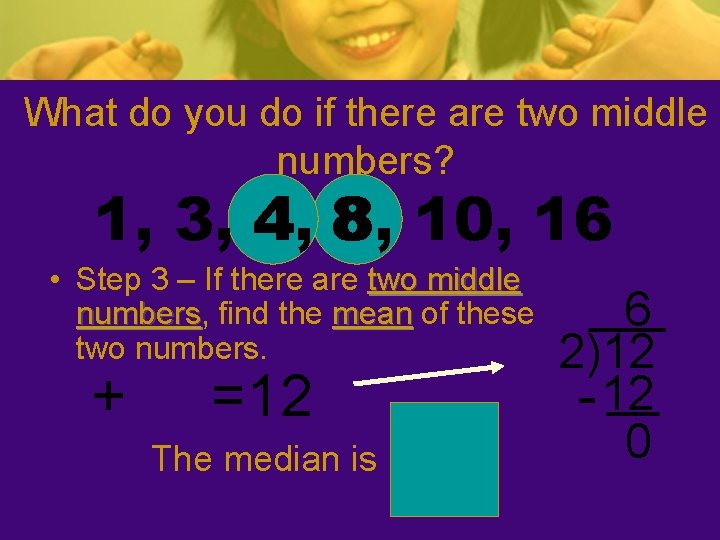 What do you do if there are two middle numbers? 1, 3, 4 4, What do you do if there are two middle numbers? 1, 3, 4 4,