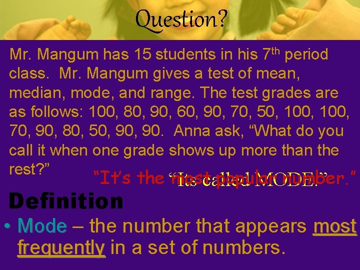 Question? Mr. Mangum has 15 students in his 7 th period class. Mr. Mangum Question? Mr. Mangum has 15 students in his 7 th period class. Mr. Mangum