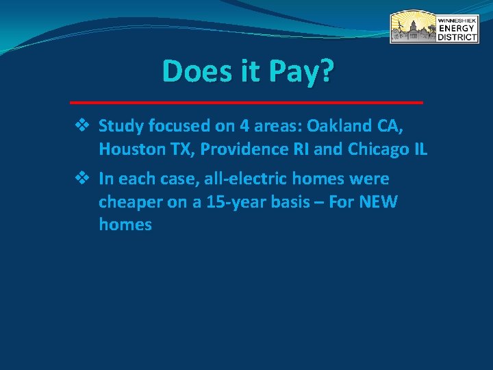 Does it Pay? v Study focused on 4 areas: Oakland CA, Houston TX, Providence