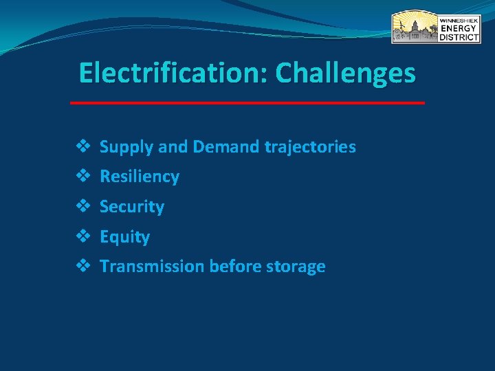 Electrification: Challenges v Supply and Demand trajectories v Resiliency v Security v Equity v