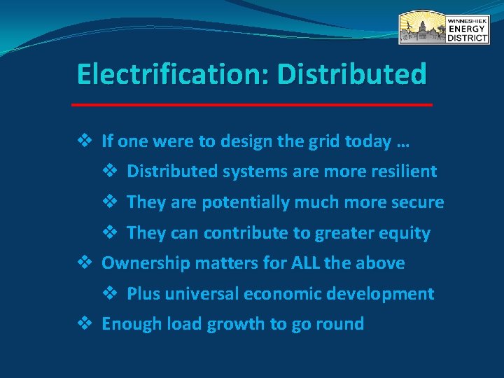 Electrification: Distributed v If one were to design the grid today … v Distributed