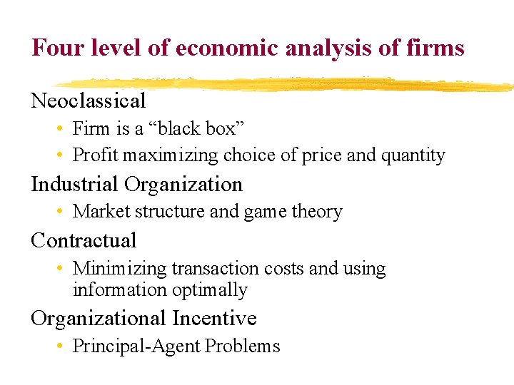 Four level of economic analysis of firms Neoclassical • Firm is a “black box”
