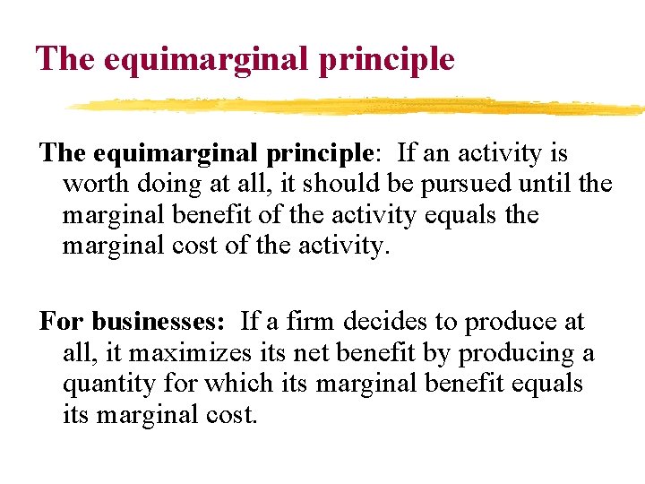 The equimarginal principle: If an activity is worth doing at all, it should be