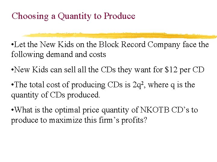 Choosing a Quantity to Produce • Let the New Kids on the Block Record