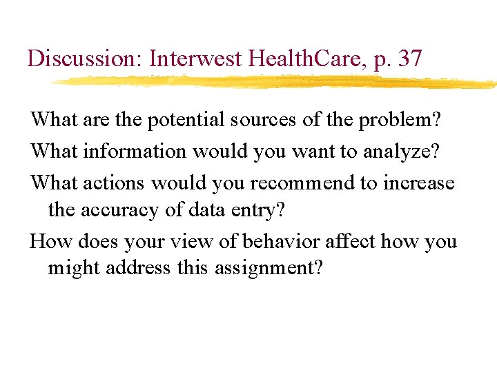 Discussion: Interwest Health. Care, p. 37 What are the potential sources of the problem?