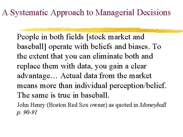 A Systematic Approach to Managerial Decisions People in both fields [stock market and baseball]