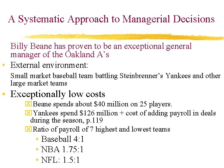 A Systematic Approach to Managerial Decisions Billy Beane has proven to be an exceptional