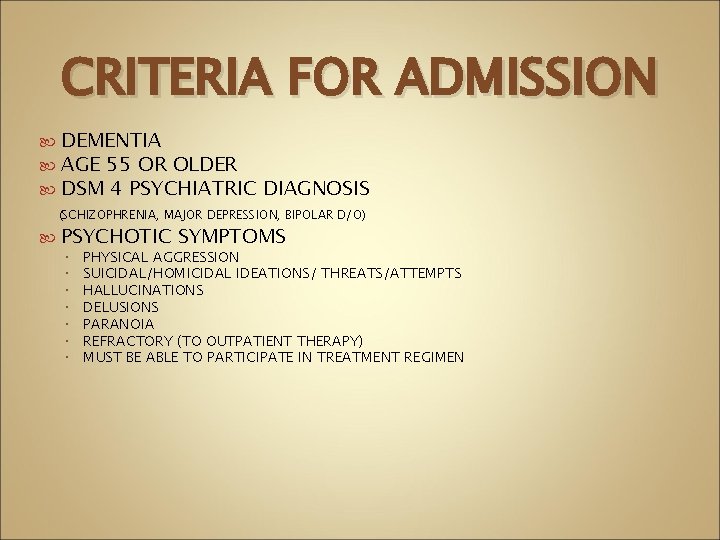 CRITERIA FOR ADMISSION DEMENTIA AGE 55 OR OLDER DSM 4 PSYCHIATRIC DIAGNOSIS (SCHIZOPHRENIA, MAJOR