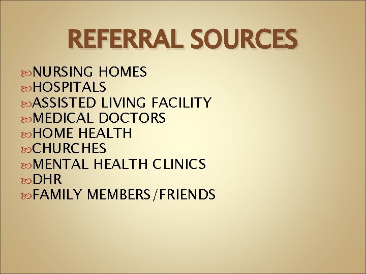 REFERRAL SOURCES NURSING HOMES HOSPITALS ASSISTED LIVING FACILITY MEDICAL DOCTORS HOME HEALTH CHURCHES MENTAL