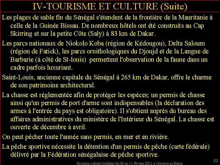 IV-TOURISME ET CULTURE (Suite) Les plages de sable fin du Sénégal s'étendent de la