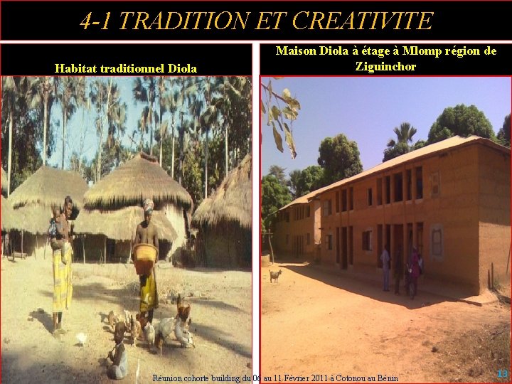 4 -1 TRADITION ET CREATIVITE Habitat traditionnel Diola Maison Diola à étage à Mlomp