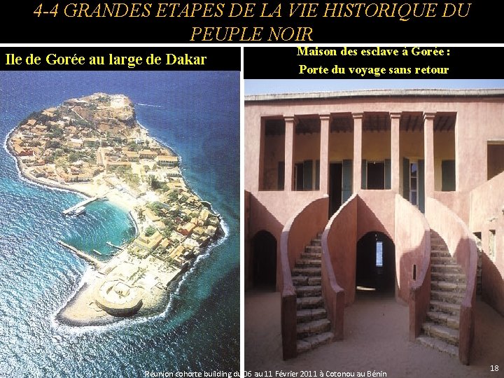 4 -4 GRANDES ETAPES DE LA VIE HISTORIQUE DU PEUPLE NOIR Ile de Gorée