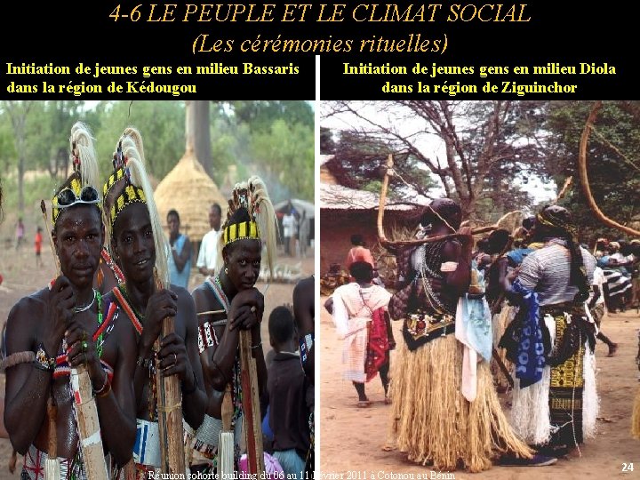 4 -6 LE PEUPLE ET LE CLIMAT SOCIAL (Les cérémonies rituelles) Initiation de jeunes