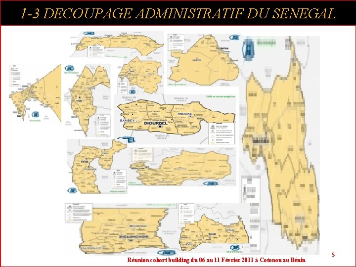 1 -3 DECOUPAGE ADMINISTRATIF DU SENEGAL Réunion cohort building du 06 au 11 Février