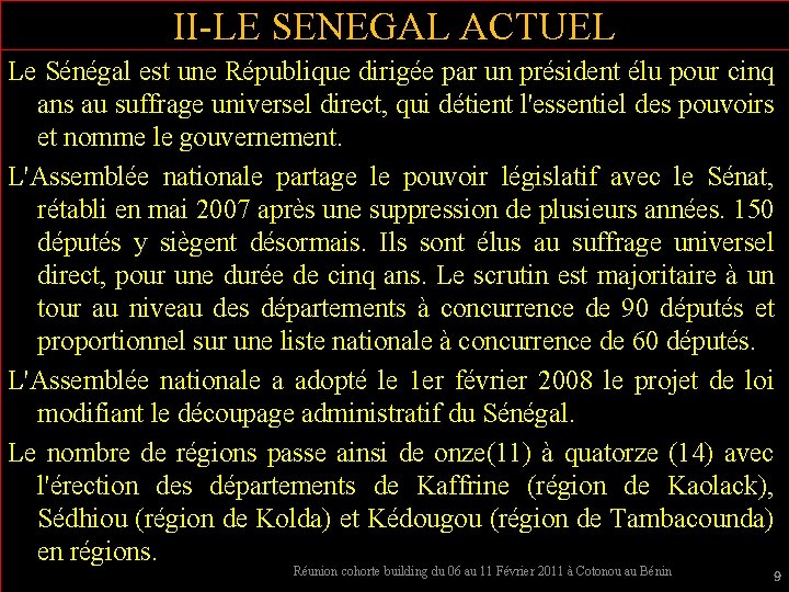 II-LE SENEGAL ACTUEL Le Sénégal est une République dirigée par un président élu pour