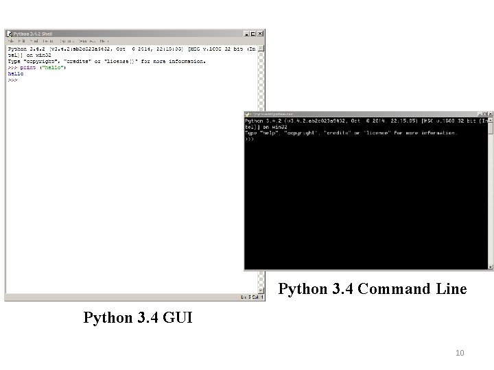 Python 3. 4 Command Line Python 3. 4 GUI 10 