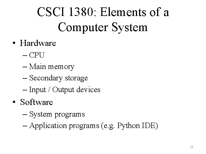 CSCI 1380: Elements of a Computer System • Hardware – CPU – Main memory