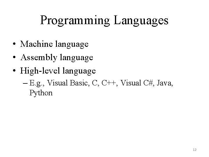 Programming Languages • Machine language • Assembly language • High-level language – E. g.
