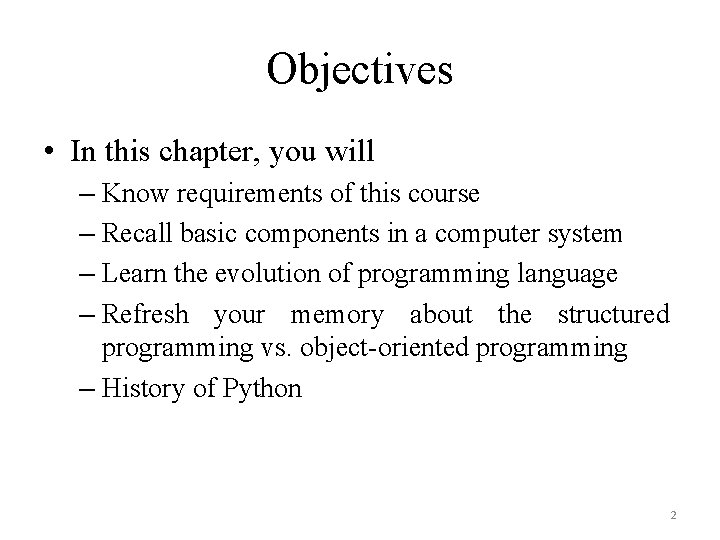 Objectives • In this chapter, you will – Know requirements of this course –
