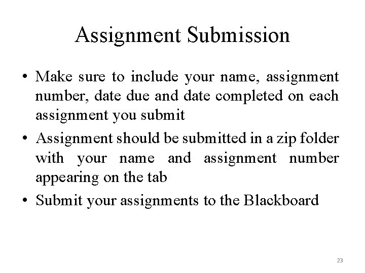 Assignment Submission • Make sure to include your name, assignment number, date due and