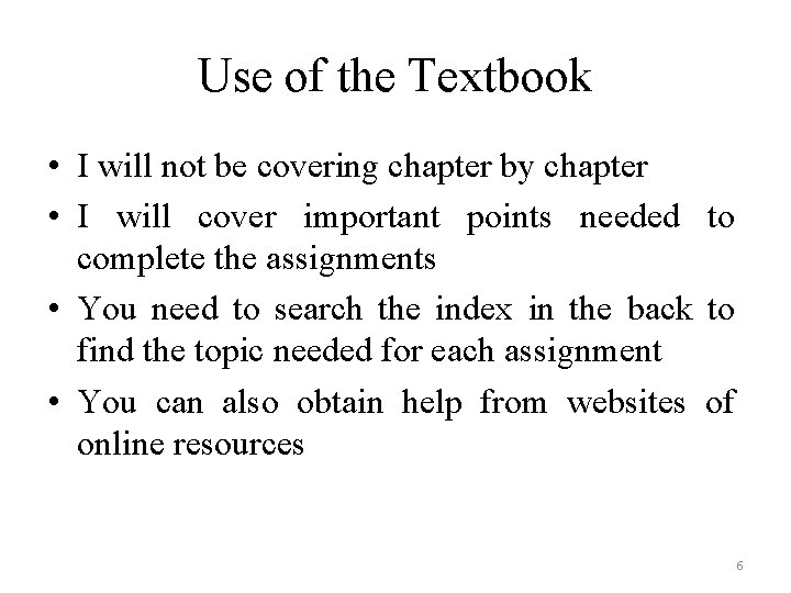 Use of the Textbook • I will not be covering chapter by chapter •