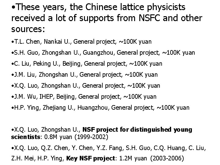  • These years, the Chinese lattice physicists received a lot of supports from