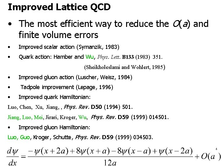 Improved Lattice QCD • The most efficient way to reduce the O(a) and finite