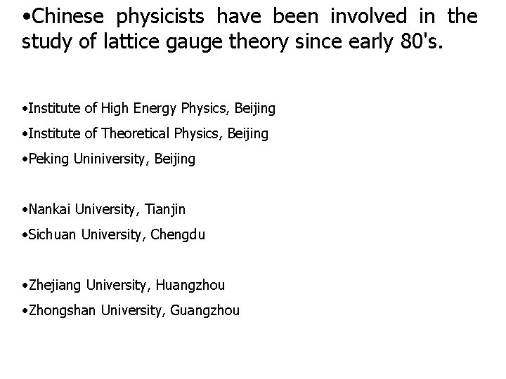  • Chinese physicists have been involved in the study of lattice gauge theory