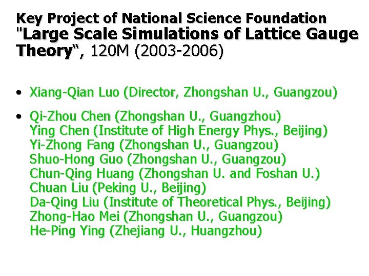 Key Project of National Science Foundation "Large Scale Simulations of Lattice Gauge Theory“, 120