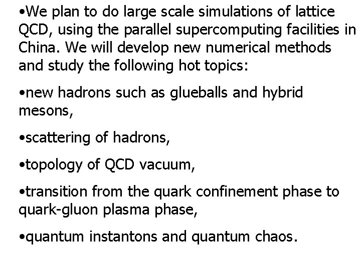  • We plan to do large scale simulations of lattice QCD, using the