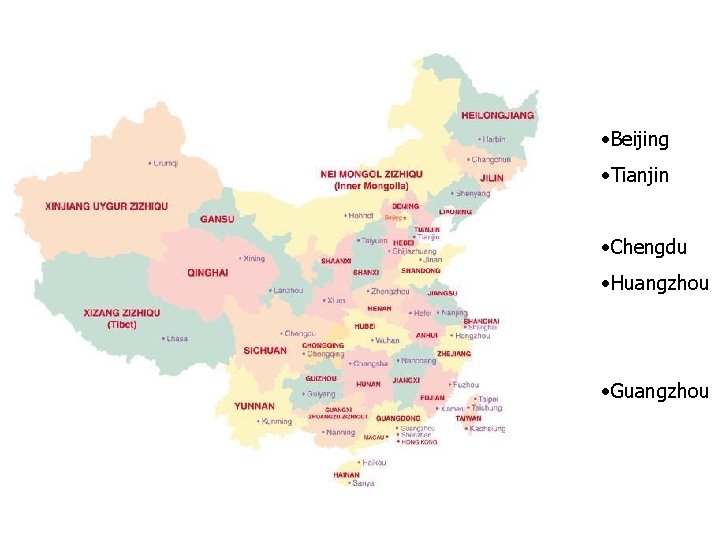  • Beijing • Tianjin • Chengdu • Huangzhou • Guangzhou 