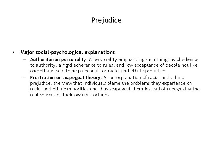 Prejudice • Major social-psychological explanations – Authoritarian personality: A personality emphasizing such things as