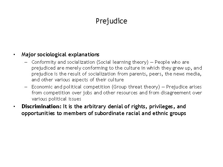 Prejudice • Major sociological explanations – Conformity and socialization (Social learning theory) — People