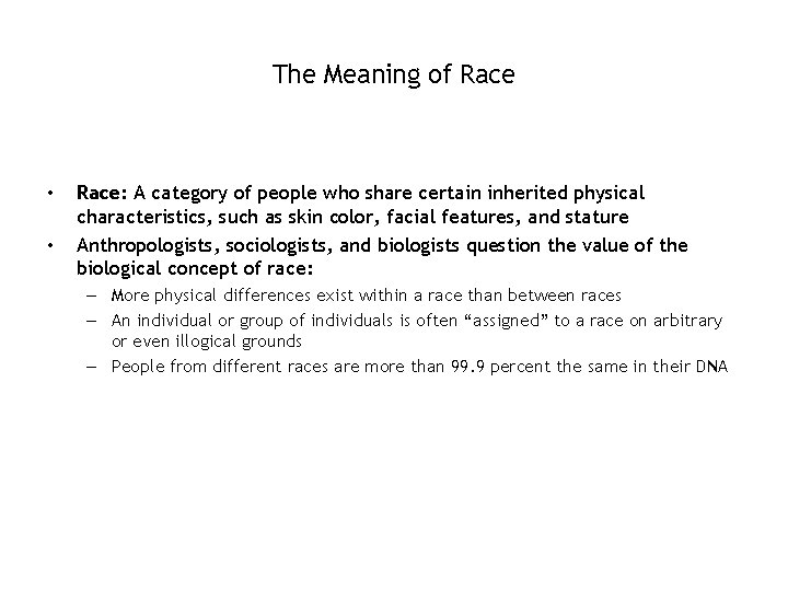 The Meaning of Race • • Race: A category of people who share certain