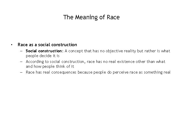 The Meaning of Race • Race as a social construction – Social construction: A