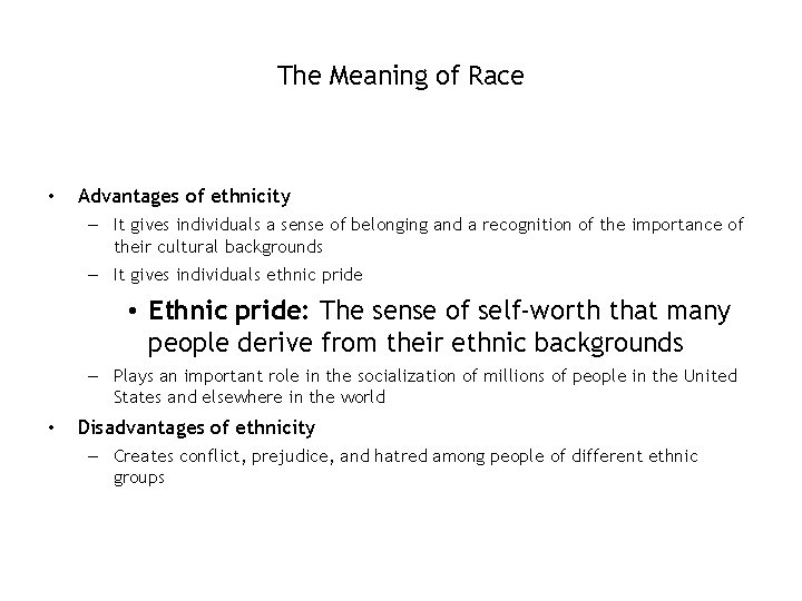 The Meaning of Race • Advantages of ethnicity – It gives individuals a sense