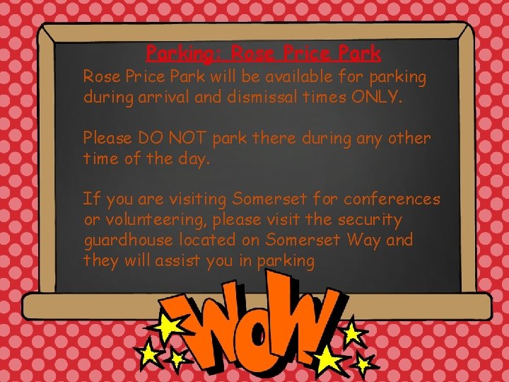 Parking: Rose Price Park will be available for parking during arrival and dismissal times