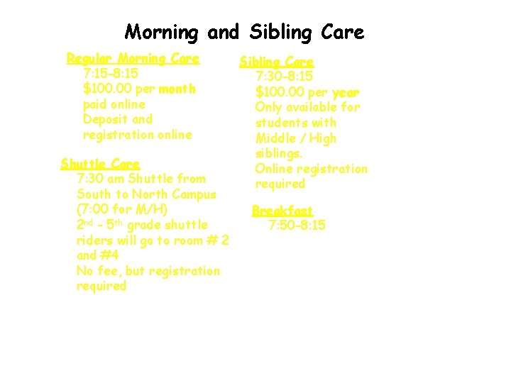 Morning and Sibling Care Regular Morning Care 7: 15 -8: 15 $100. 00 per