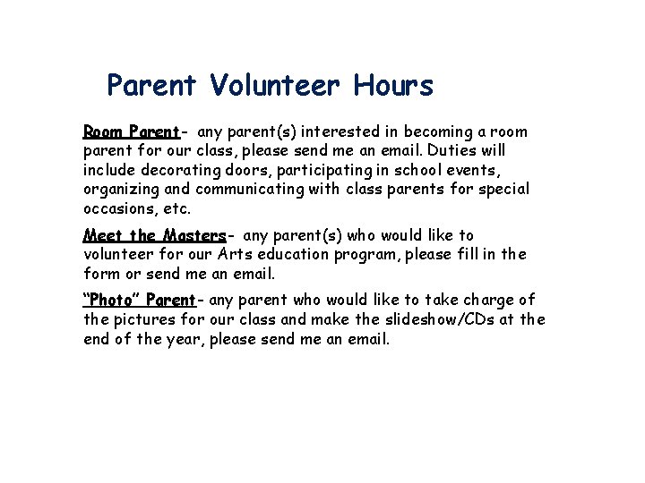 Parent Volunteer Hours Room Parent- any parent(s) interested in becoming a room parent for