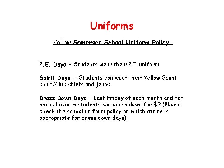 Uniforms Follow Somerset School Uniform Policy. P. E. Days – Students wear their P.