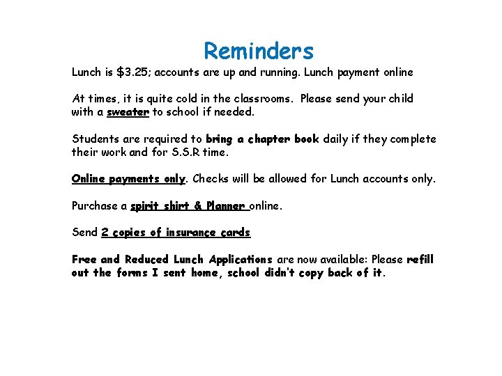 Reminders Lunch is $3. 25; accounts are up and running. Lunch payment online At