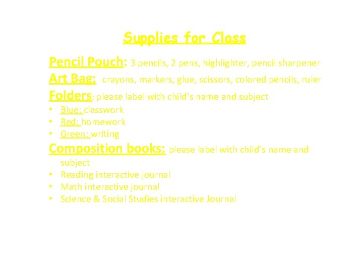 Supplies for Class Pencil Pouch: 3 pencils, 2 pens, highlighter, pencil sharpener Art Bag: