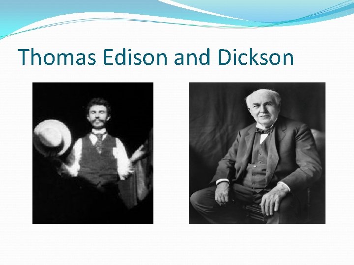 Thomas Edison and Dickson 